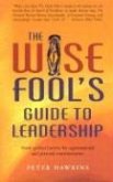 The Wise Fool's Guide to Leadership: Short Spiritual Stories for Organizational and Personal Transformation