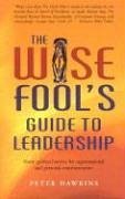 The Wise Fool's Guide to Leadership - Hawkins, Peter
