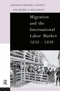 Migration and the International Labor Market 1850-1939 - Hatton, Tim / Williamson, Jeffrey (eds.)