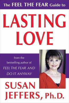 The Feel the Fear Guide to Lasting Love - Jeffers, Susan