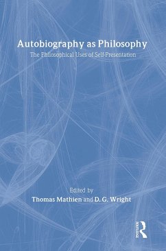 Autobiography as Philosophy - Thomas Mathien / Douglas Wright (eds.)