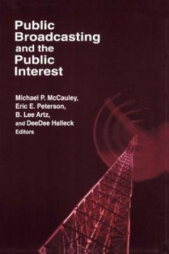 Public Broadcasting and the Public Interest - McCauley, Michael P; Artz, B Lee; Halleck, Deedee