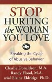 Stop Hurting the Woman You Love: Breaking the Cycle of Abusive Behavior