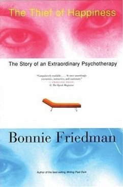 The Thief of Happiness: The Story of an Extraordinary Psychotherapy - Friedman, Bonnie