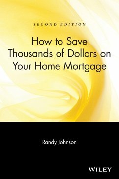 How to Save Thousands of Dollars on Your Home Mortgage - Johnson, Randy
