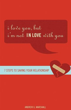 I Love You, But I'm Not in Love with You: Seven Steps to Putting the Passion Back Into Your Relationship - Marshall, Andrew G.