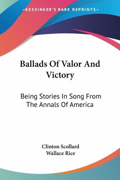 Ballads Of Valor And Victory - Scollard, Clinton; Rice, Wallace