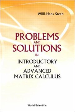 Problems and Solutions in Introductory and Advanced Matrix Calculus - Steeb, Willi-Hans