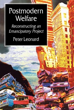 Postmodern Welfare: Reconstructing an Emancipatory Project - Leonard, Peter