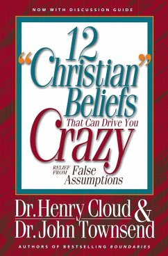 12 'Christian' Beliefs That Can Drive You Crazy - Cloud, Henry; Townsend, John