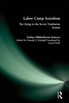 Labor Camp Socialism - Ivanova, Galina Mikhailovna; Raleigh, Donald J; Mikhailovna, Galina