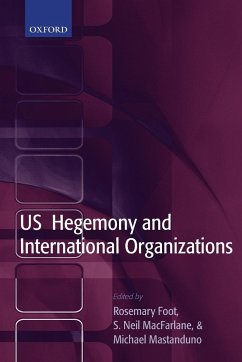 US Hegemony and International Organizations - Foot, Rosemary / Mastanduno, Michael (eds.)