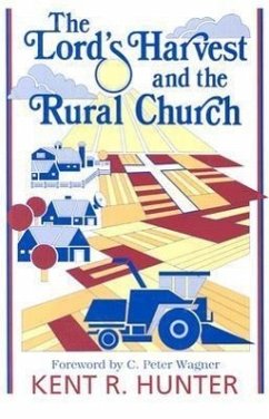 The Lord's Harvest and the Rural Church - Hunter, Kent R