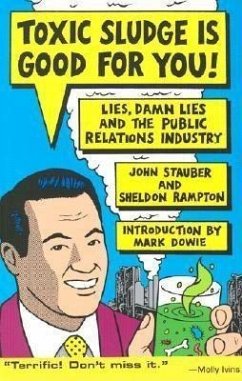 Toxic Sludge Is Good for You: Lies, Damn Lies and the Public Relations Industry - Stauber, John; Rampton, Sheldon