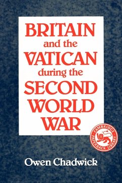 Britain and the Vatican During the Second World War - Chadwick, Owen; Chadwick, Cwen