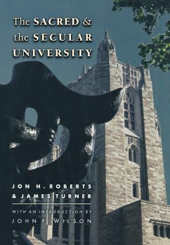The Sacred and the Secular University - Roberts, Jon H.; Turner, James