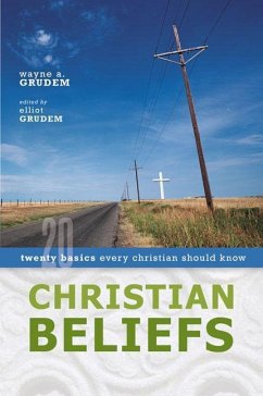 Christian Beliefs: Twenty Basics Every Christian Should Know - Grudem, Wayne A.; Grudem, Elliot