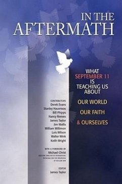 In the Aftermath: What September 11 Is Teaching Us about Our World, Our Faith & Ourselves - Taylor, James