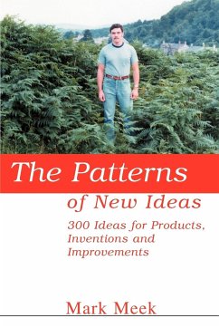 The Patterns of New Ideas: 300 Ideas for Products, Inventions and Improvements