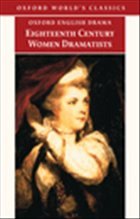 Eighteenth-Century Women Dramatists - Pix, Mary / Centlivre, Susanna / Griffith, Elizabeth / Cowley, Hannah