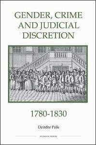 Gender, Crime and Judicial Discretion, 1780-1830 - Palk, Deirdre