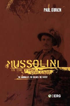 Mussolini in the First World War - O'Brien, Paul Mussolini in the First World War - O'Brien, Paul
