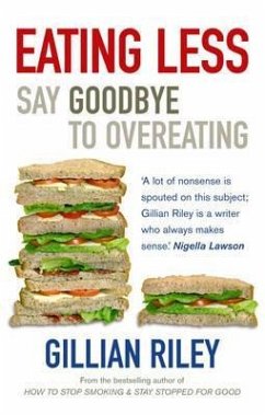 Eating Less: Say Goodbye to Overeating. Gillian Riley - Riley, Gillian