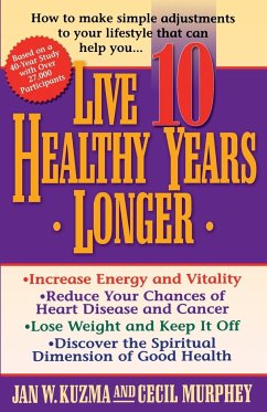 Live 10 Healthy Years Longer - Kuzma, Jan W.; Murphey, Cecil; Murphey, Cecil B.