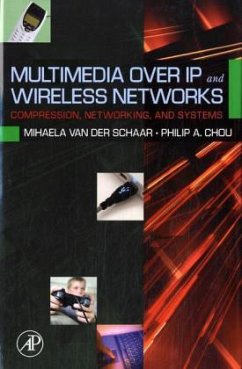 Multimedia over IP and Wireless Networks, - van der Schaar, Mihaela / Chou, Philip A (eds.)
