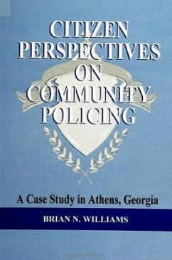 Citizen Perspectives on Community Policing: A Case Study in Athens, Georgia - Williams, Brian N.