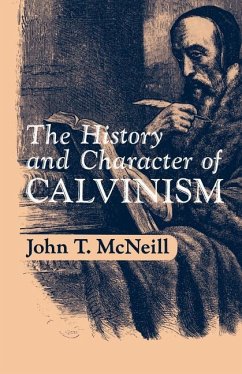 The History and Character of Calvinism - McNeill, J T