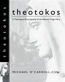 Theotokos: A Theological Encyclopedia of the Blessed Virgin Mary