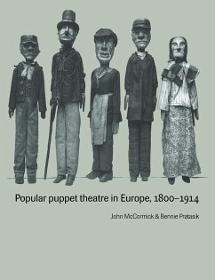 Popular Puppet Theatre in Europe, 1800 1914 - Mccormick, John; Pratasik, Bennie