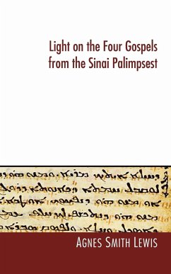 Light on the Four Gospels from the Sinai Palimpsest - Lewis, Agnes S.