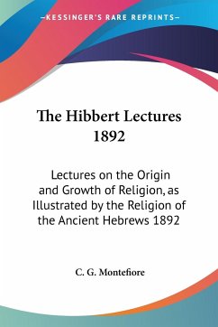 The Hibbert Lectures 1892 - Montefiore, C. G.