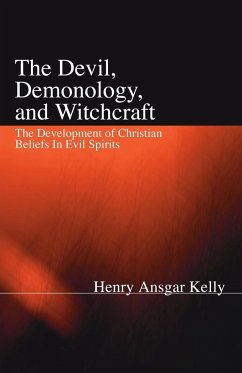 The Devil, Demonology, and Witchcraft - Kelly, H. A.