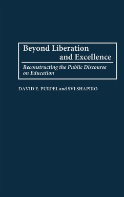 Beyond Liberation and Excellence - Purpel, David E.; Shapiro, Svi; Shapiro, H. Svi