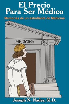 El Precio Para Ser Medico - Nader, Joseph N.