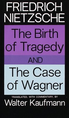 The Birth of Tragedy and the Case of Wagner - Nietzsche, Friedrich