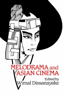 Melodrama and Asian Cinema - Dissanayake, Wimal (ed.)