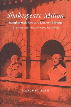Shakespeare, Milton and Eighteenth-Century Literary Editing - Walsh, Marcus