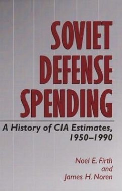 Soviet Defense Spending: A History of CIA Estimates, 1950-1990 - Firth, Noel E. Noren, James H.