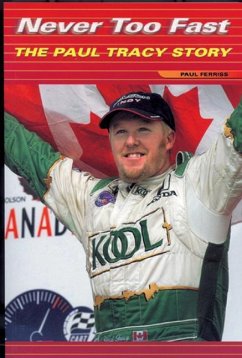Never Too Fast: The Paul Tracy Story - Ferriss, Paul