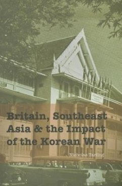 Britain, Southeast Asia and the Impact of the Korean War - Tarling, Nicholas