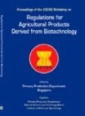 Regulations for Agricultural Products Derived from Biotechnology - Proceedings of the ASEAN Workshop