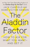 The Aladdin Factor: How to Ask for What You Want--And Get It