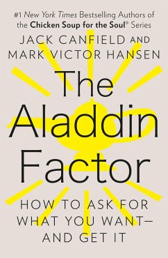 The Aladdin Factor: How to Ask for What You Want--And Get It - Canfield, Jack; Hansen, Mark Victor