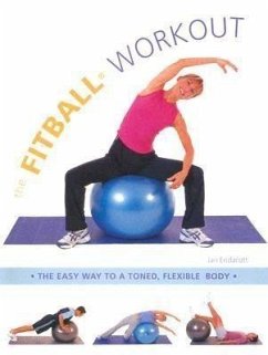 The Fitball Workout: The Easy Way to a Toned, Flexible Body - Endacott, Jan