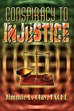 Conspiracy to Injustice - Clay, Fache Jimmie L.