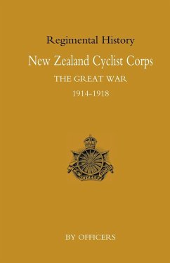 New Zealand Cyclist Corps in the Great War 1914-1918 - Officers of the Regiment; By Officers of the Regiment